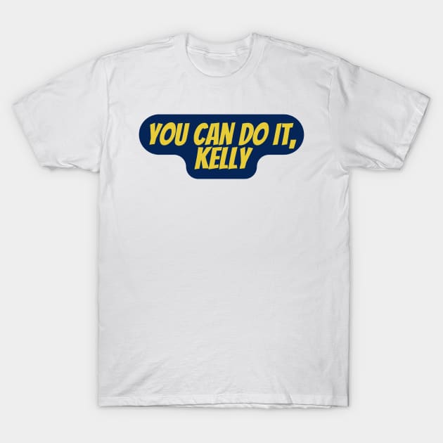 You can do it, Kelly T-Shirt by Surta Comigo